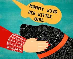 Mommy Wuvs Her Wittle Girl - Giclee Print