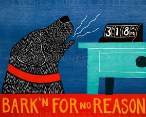Bark'n for No Reason - Giclee Print