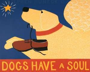 Dogs Have a Soul - Giclee Print