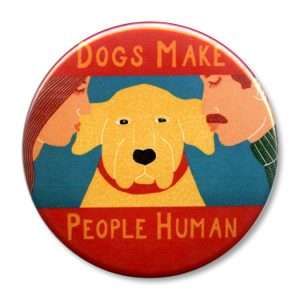 Dogs Make People Human - 2.25" Round