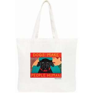 Dogs Make People Human Tote